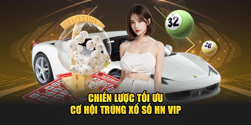 Chiến lược tối ưu cơ hội trúng xổ số HN VIP