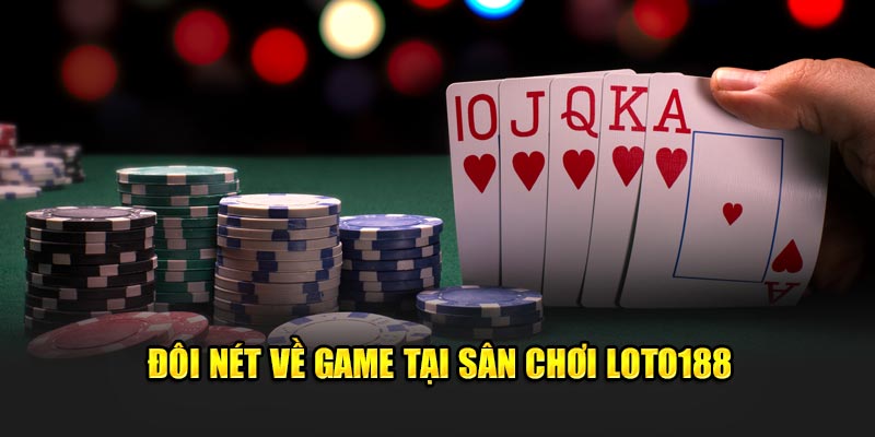 Đôi nét về game tại sân chơi Loto188