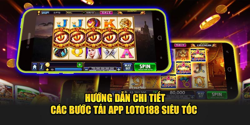 Hướng dẫn chi tiết các bước tải app Loto188 siêu tốc 