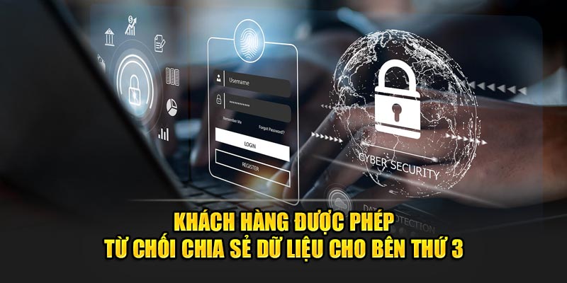 Khách hàng được phép từ chối chia sẻ dữ liệu cho bên thứ 3