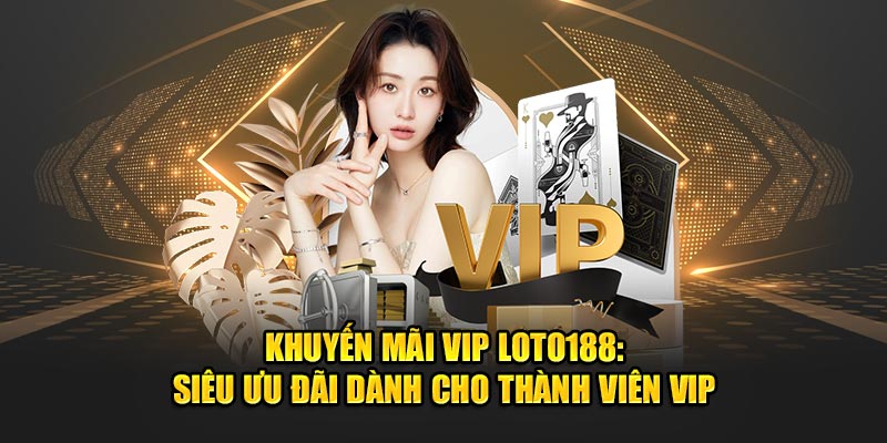 Khuyến mãi VIP Loto188