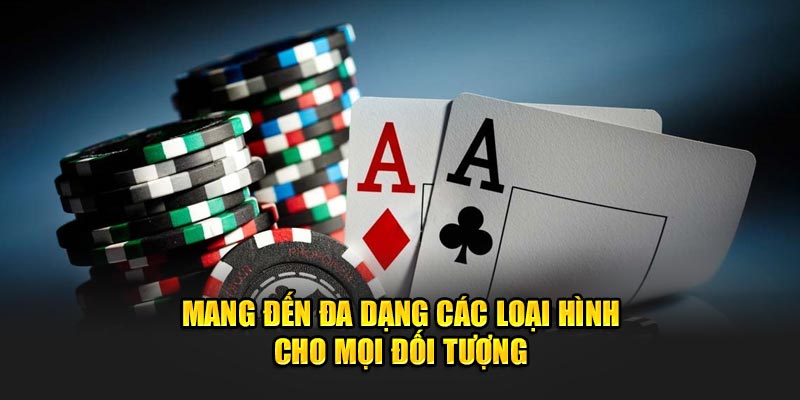 Mang đến đa dạng các loại hình cho mọi đối tượng