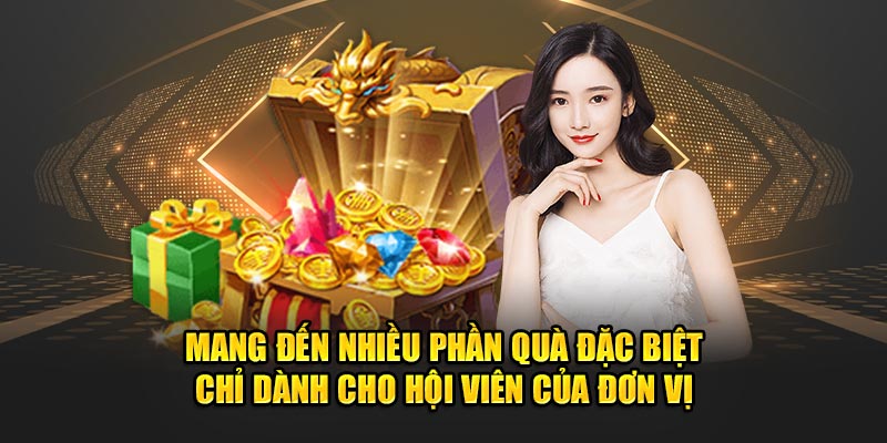 Mang đến nhiều phần quà đặc biệt chỉ dành cho hội viên của đơn vị