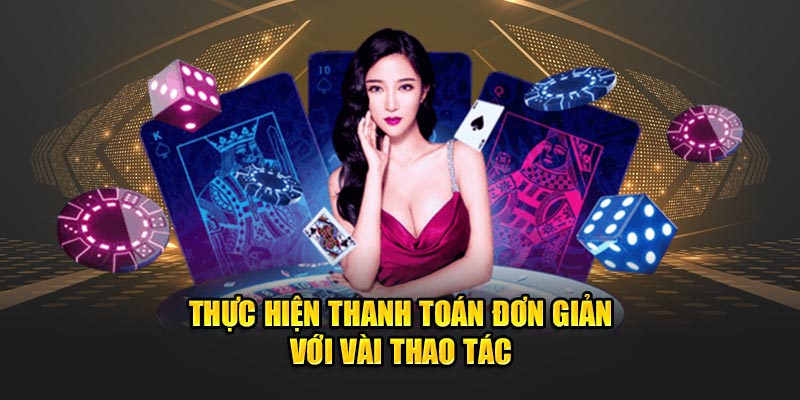 Thực hiện thanh toán đơn giản với vài thao tác