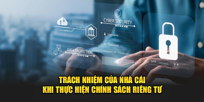 Trách nhiệm của nhà cái khi thực hiện chính sách riêng tư