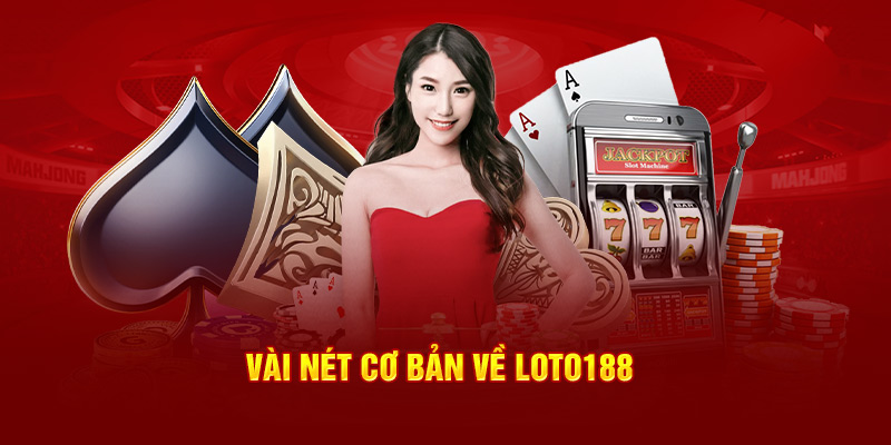 Vài nét cơ bản về Loto188