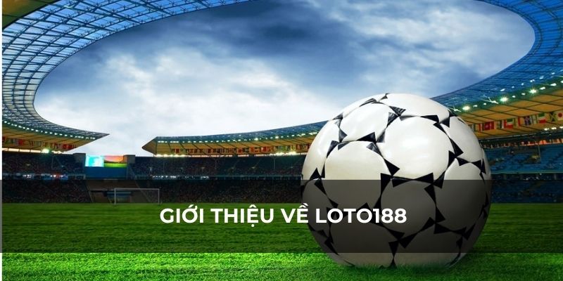 Tìm hiểu câu trả lời LOTO188 có uy tín không